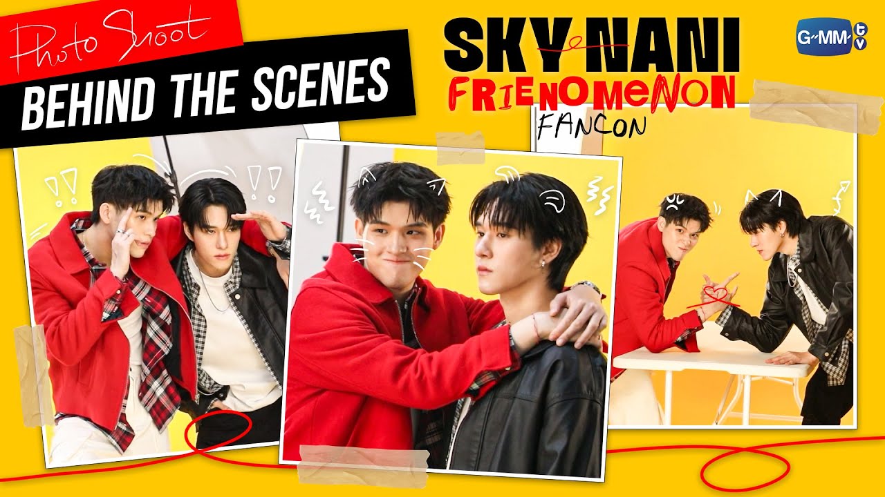 [Photoshoot Behind the Scenes] | ‘SKY-NANI FRIENOMENON FANCON’🤜🏻🤛🏻