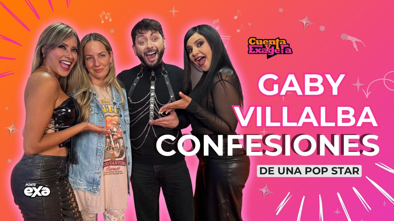 GABY VILLALBA NOS CUENTA TODO! | CUENTA Y EXAGERA | EP 17
