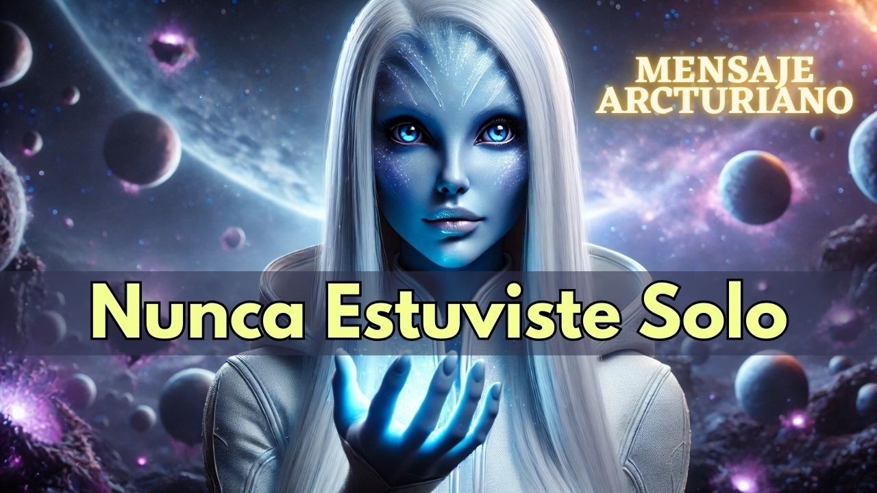 POR QUÉ TE SIENTES DIFERENTE A TODOS 💙 Los Arcturianos Explican Tu Origen Cósmico