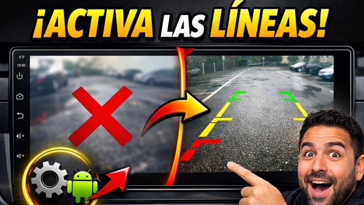 C&oacute;mo ACTIVAR las l&iacute;neas de la c&aacute;mara de retroceso en autoradios Android