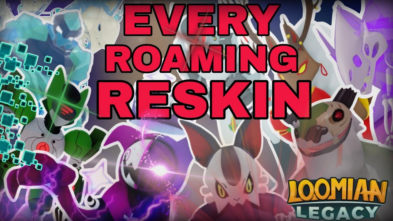 EVERY SINGLE ROAMING RESKIN IN LOOMIAN LEGACY
