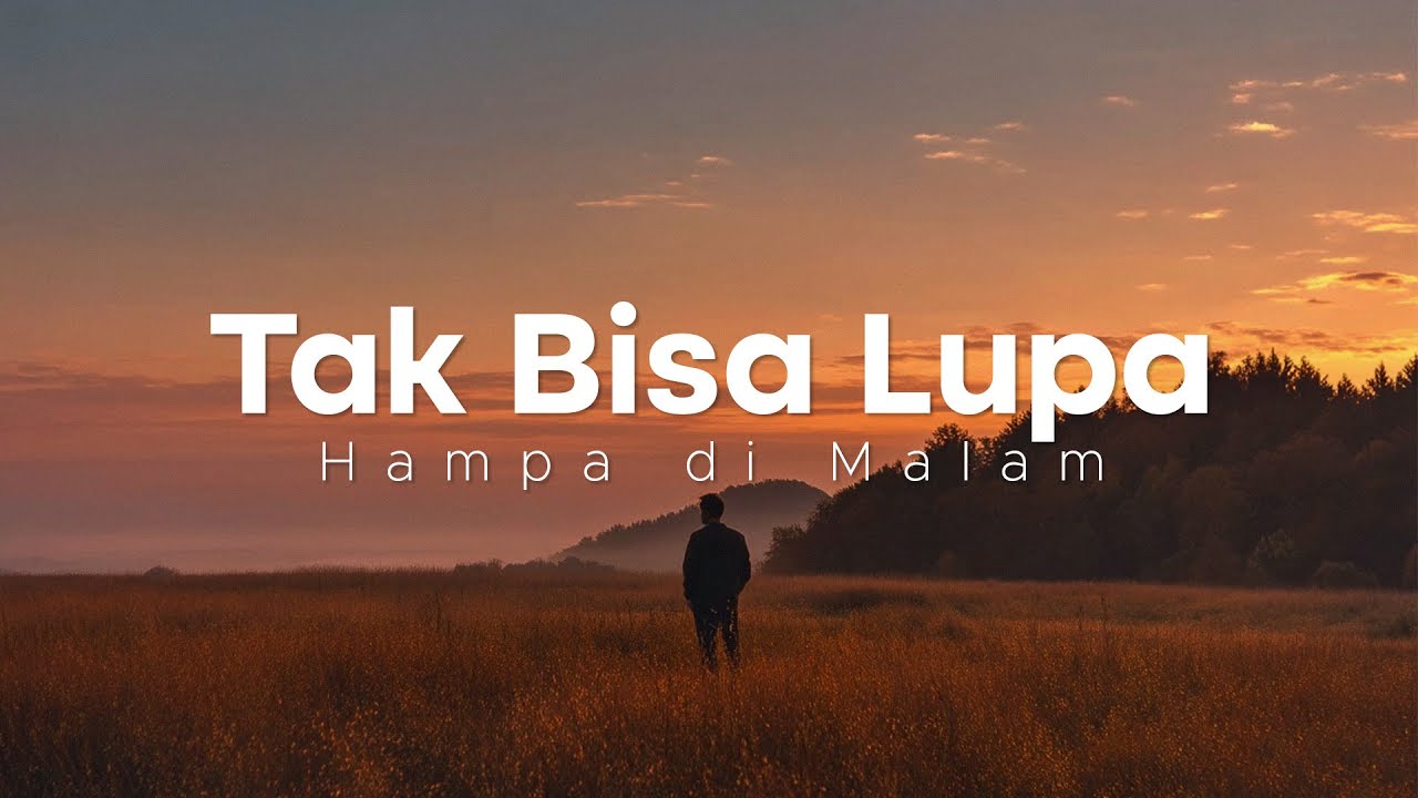 Tak Bisa Lupa 😔 Lagu Sedih yang Menyentuh Hati Anda