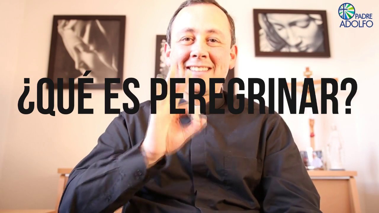 ¿Vas a hacer una peregrinación? ¿Qué es peregrinar?