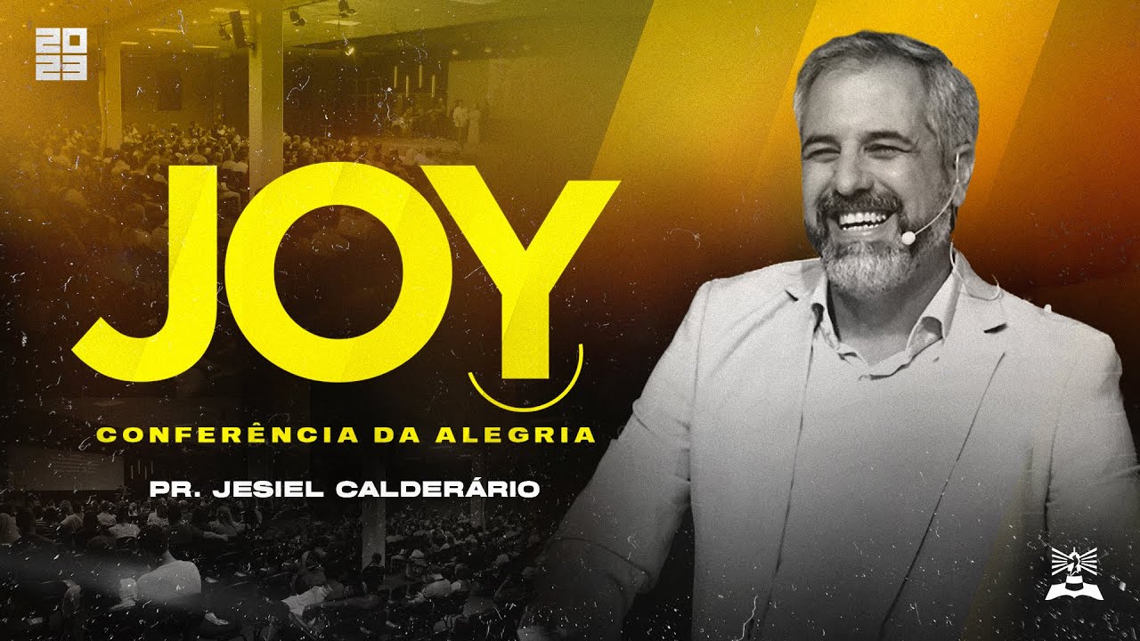 CONFERÊNCIA JOY | PR. JESIEL CALDERÁRIO | UMA ALEGRIA COMPLETA