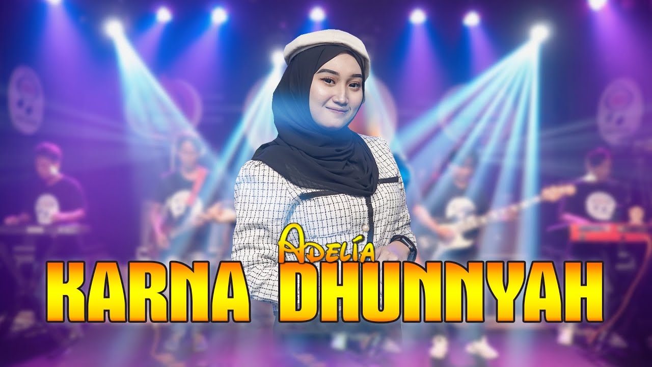 Adelia - Karna Dhunnyah [Official Live Music] | New RGS