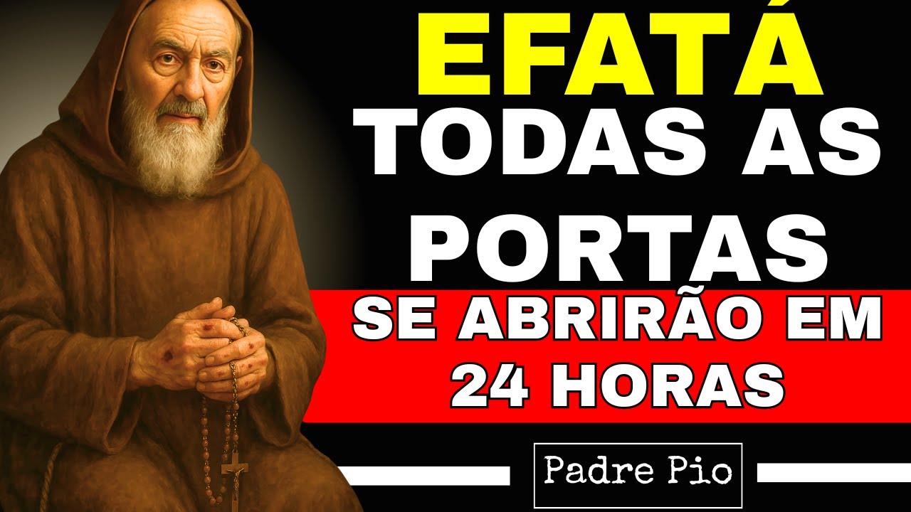 PADRE PIO: EFATÁ de São Miguel: Oração Transformadora para Prosperidade e Abertura de Caminhos!✨