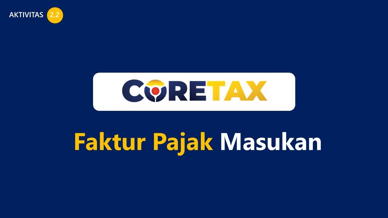 7. CORETAX = FAKTUR PAJAK MASUKAN