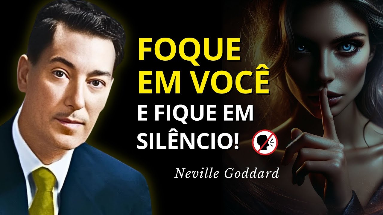 Foque em si mesmo e fique em silêncio – Neville Goddard: Ensinamentos Poderosos