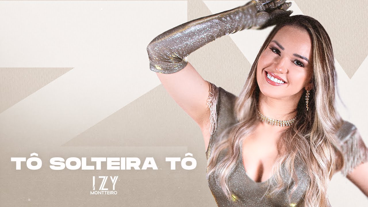 Izy Montteiro - T&ocirc; Solteira T&ocirc;
