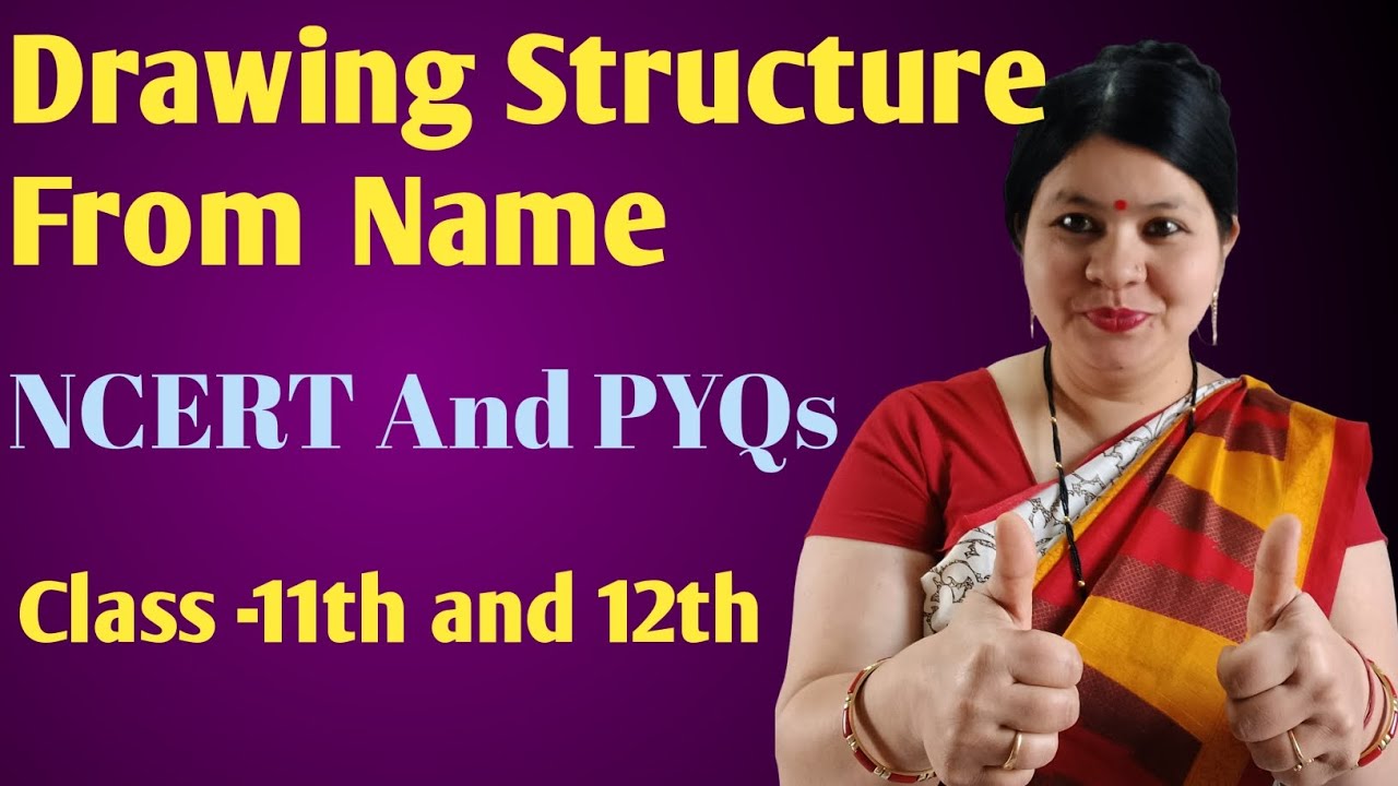 Drawing Structure from Name | PYQS | Class 11th and 12th | Mrs Sheetal Kandari 