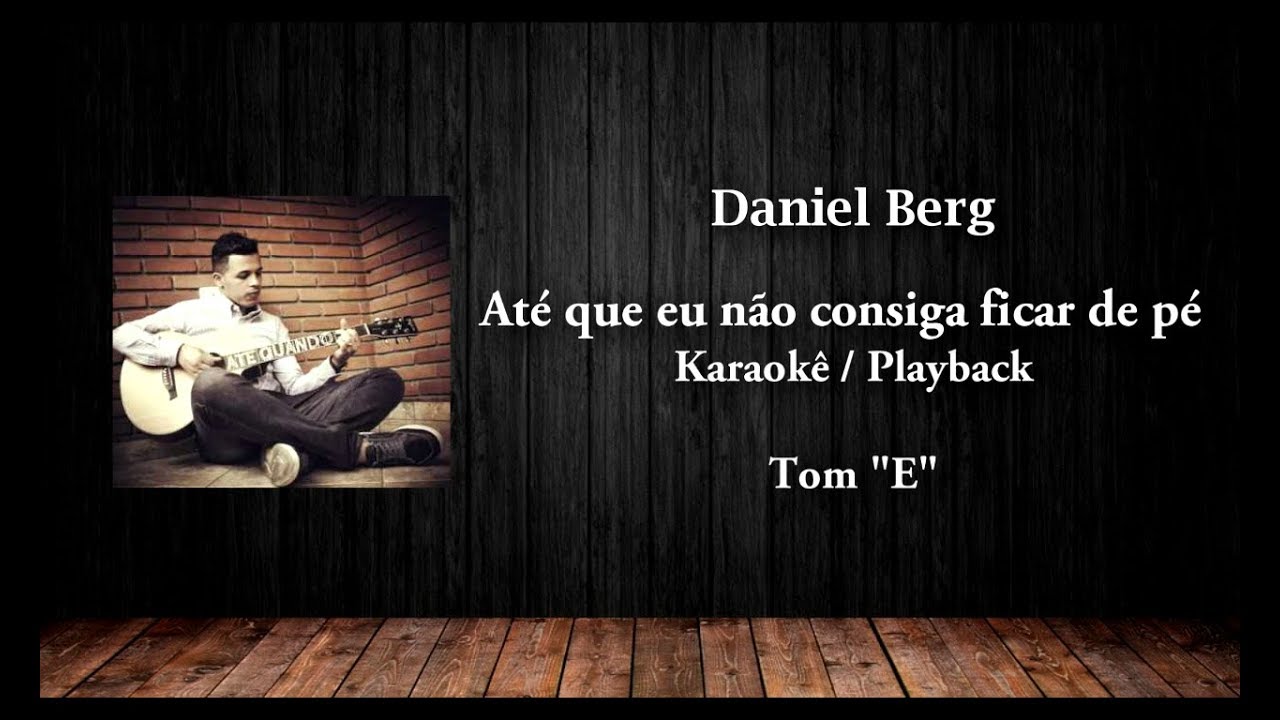 Até que eu não consiga mais ficar de pé  (karaokê / Playback tom em 