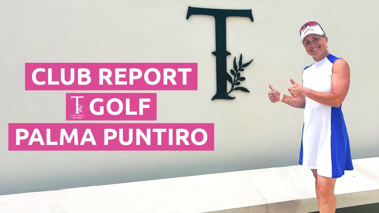 Golf Club Report III: T- Golf Palma Puntiro Mallorca