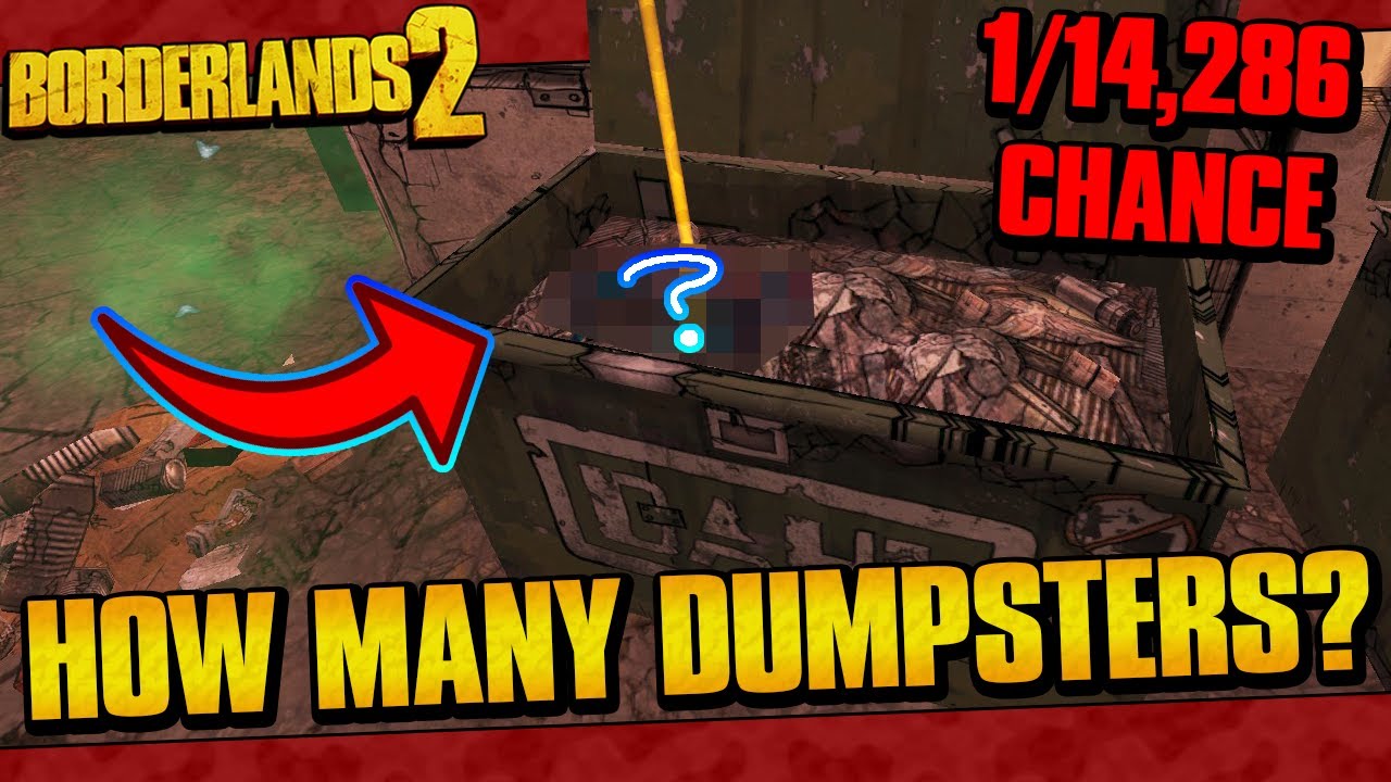 How Many Dumpsters For A Legendary In Borderlands 2?