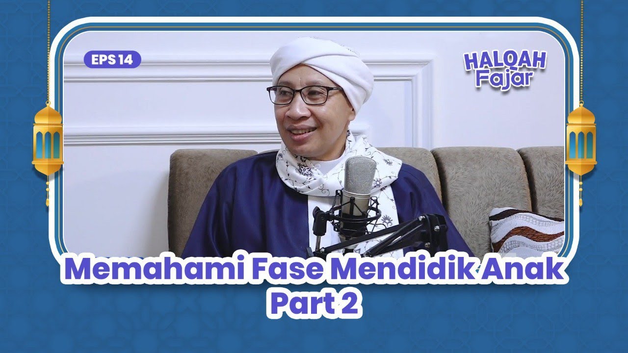 HALQAH FAJAR EPS.14 |  Memahami fase mendidik anak Part 2 - Buya Yahya