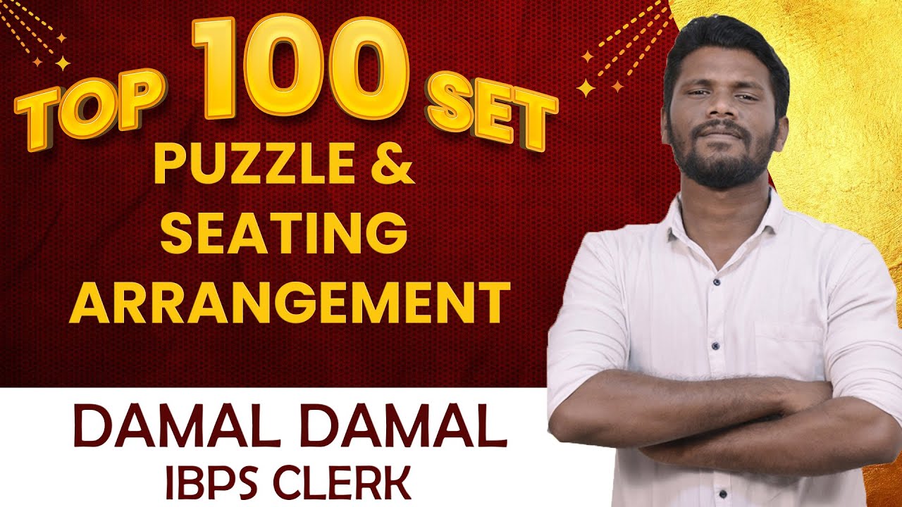 TOP 100 SET PUZZLE & SEATING ARRANGEMENT | DAMAL DAMAL FOR IBPS CLERK | REASONING | MR.JD