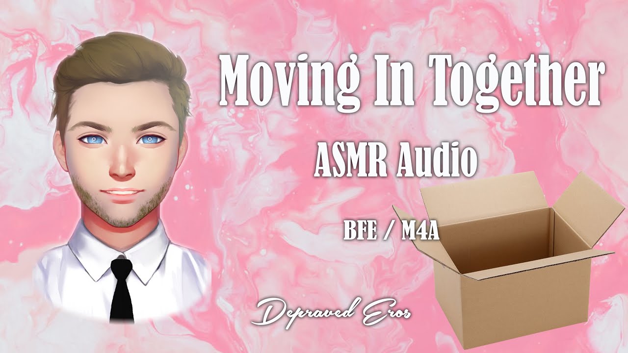 Moving in Together ASMR BFE MFA Depraved Eros