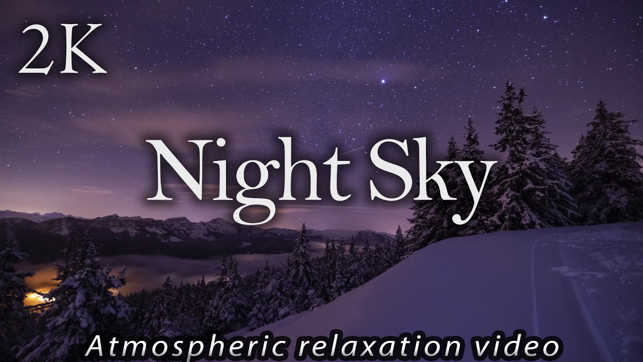 Night Sky - Atmospheric Video With Calm Music 2K 60fps