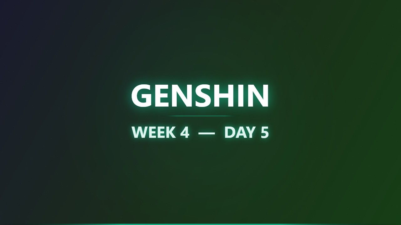 Genshin - Week 4 - Day 5