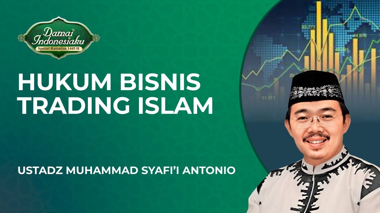 Bagaimana Hukumnya Berbisnis Trading dalam Islam? | Ustadz Muhamamd Syafi'i Antonio