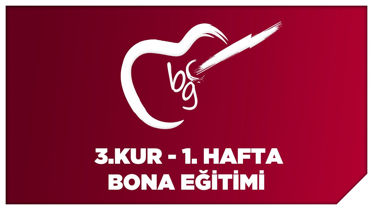 01/04 Bona Eğitimi (K.G.Ç.İ. 3. Kur)