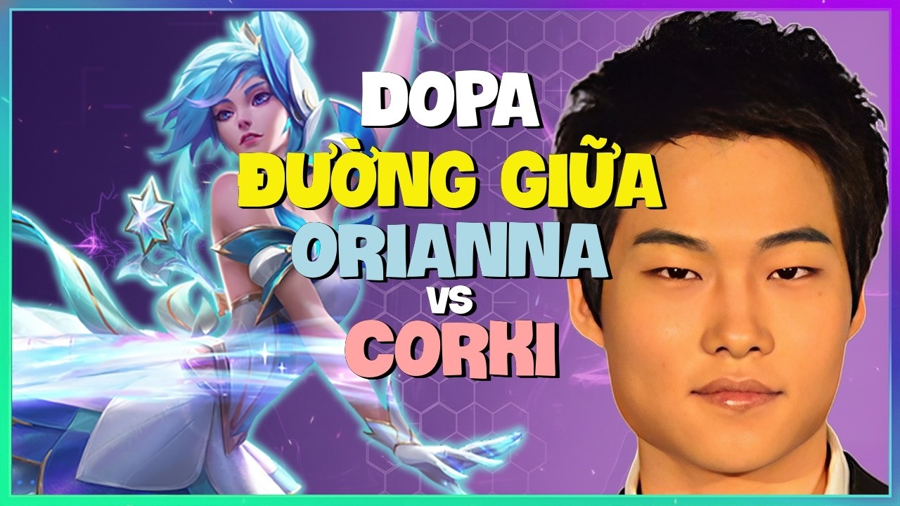 Dopa Orianna : HỦY DIỆT Corki Tại Super Server Với Kỹ Năng ĐIÊN RỒ - Vietsub