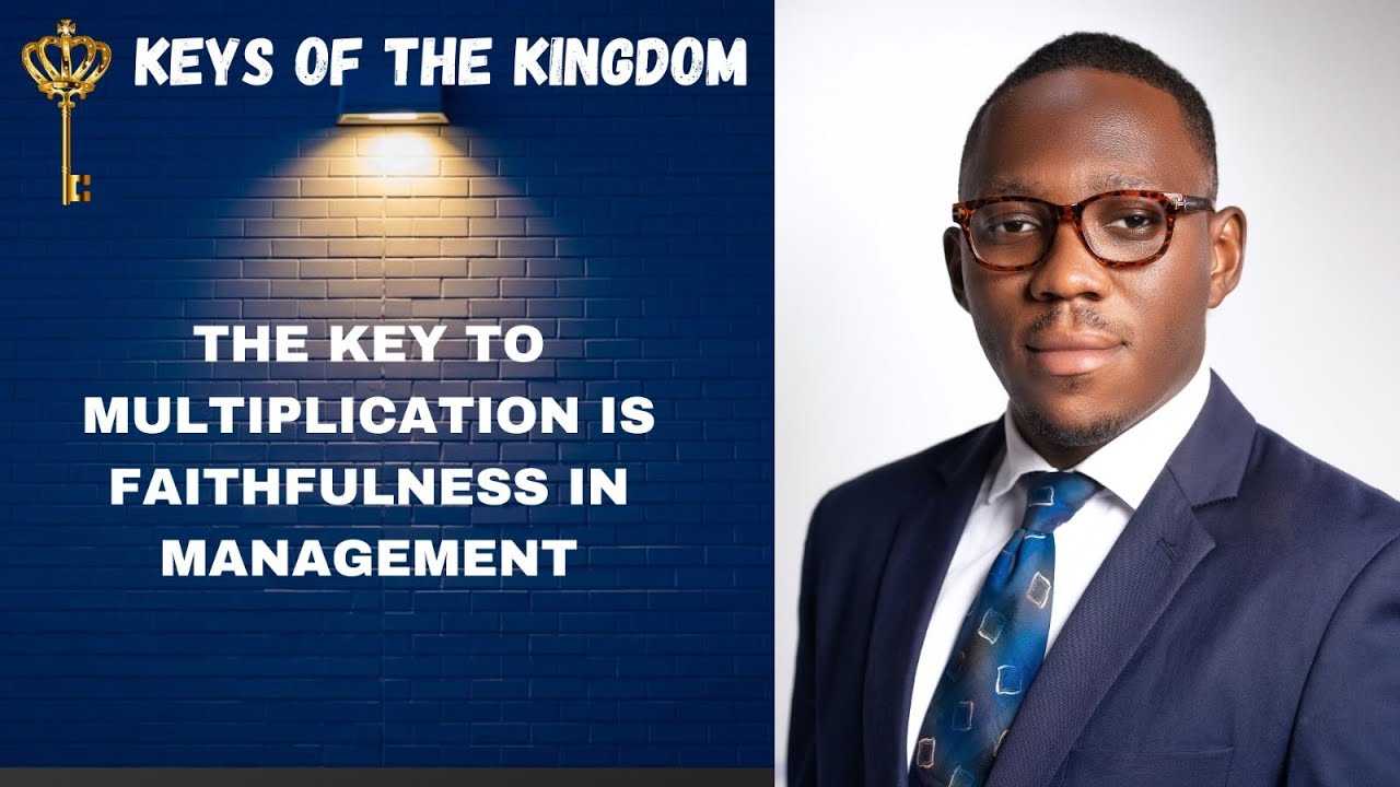 THE KEY TO MULTIPLICATION IS FAITHFULNESS IN MANAGEMENT