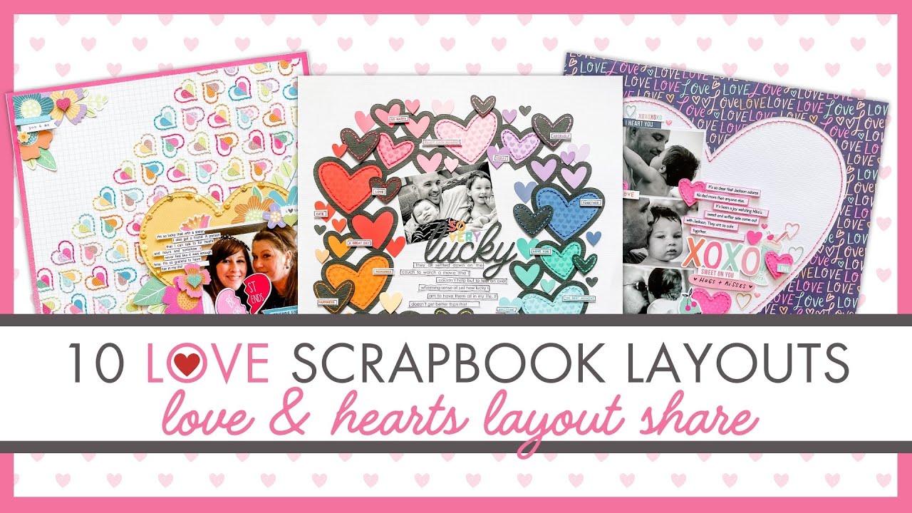 10 Love Scrapbook Layouts | Scrapbook Ideas for Love & Hearts