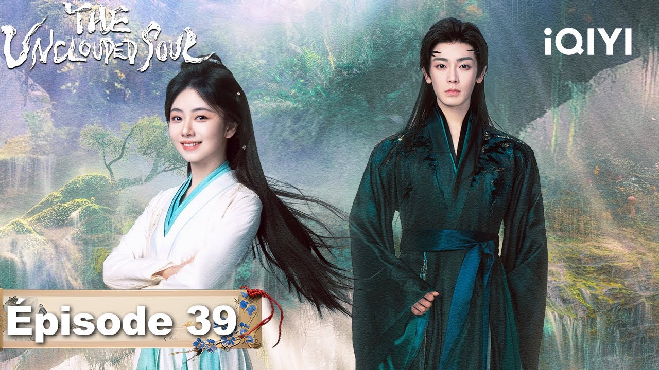 【VOSTFR | FULL】😽The Unclouded Soul EP39 | iQIYI France #逍遥 #iQIYI #tansongyun #houminghao