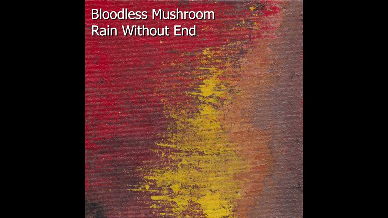 Bloodless Mushroom - Rain Without End - 02 - Allison's Eyes