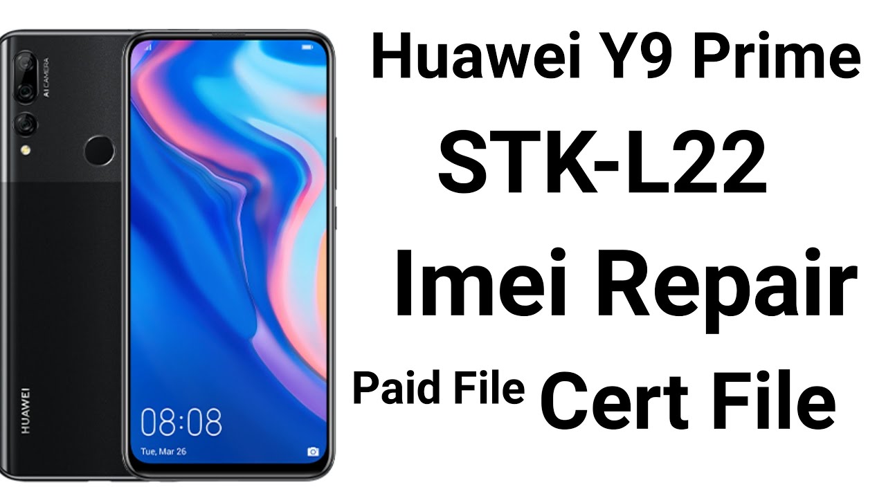 Huawei Y9 Prime Imei Ripair | STK-L22 CERT File Imei Repair | huawei Y9 prime STK-LXX Cert For IMEI