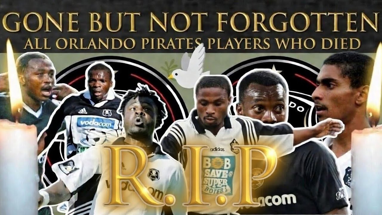R.I.P 🕊️ || To All Orlando Pirates Players Who Have Died – Gone But Never Forgotten 🕊️☠️