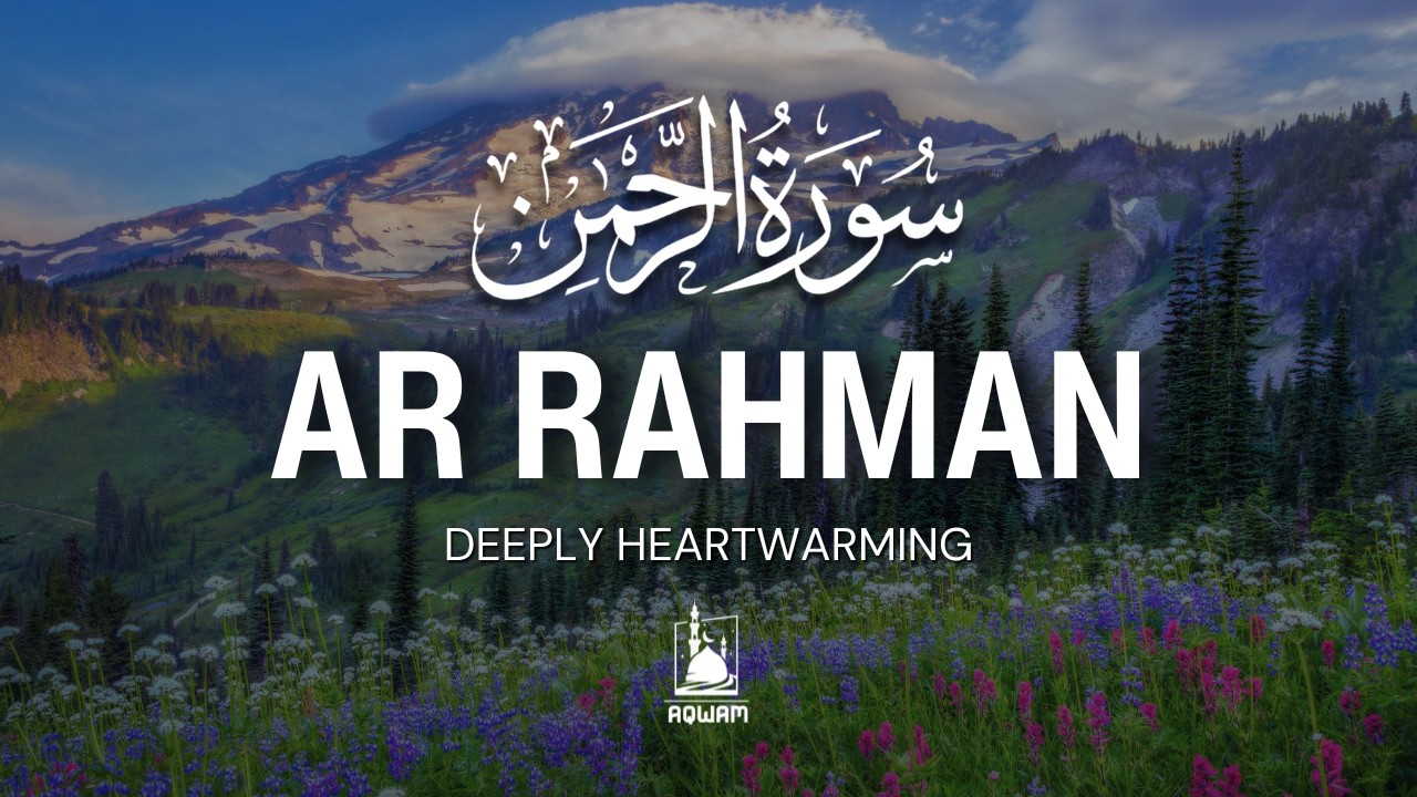 Surah Ar-Rahman سورة الرحمن | Calming Quran Recitation to Ease Anxiety and Overthinking