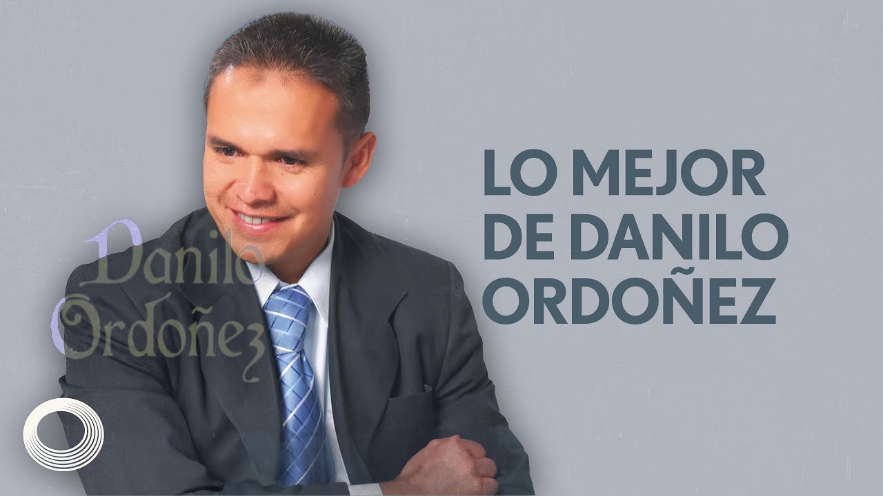 1 HORA CON DANILO ORDOÑEZ - MÚSICA CRISTIANA 2024 - PARA MEDITAR Y ADORAR A DIOS