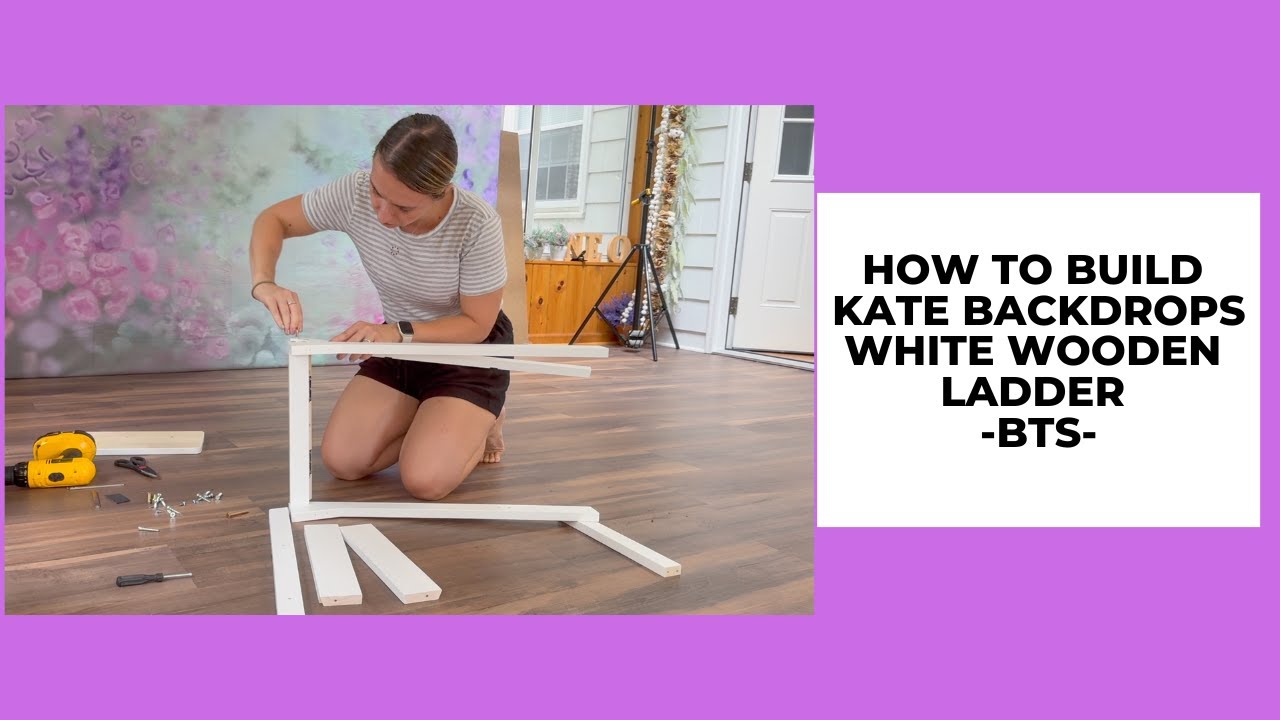 How to put together Kate Backdrops White Wood Ladder : BTS