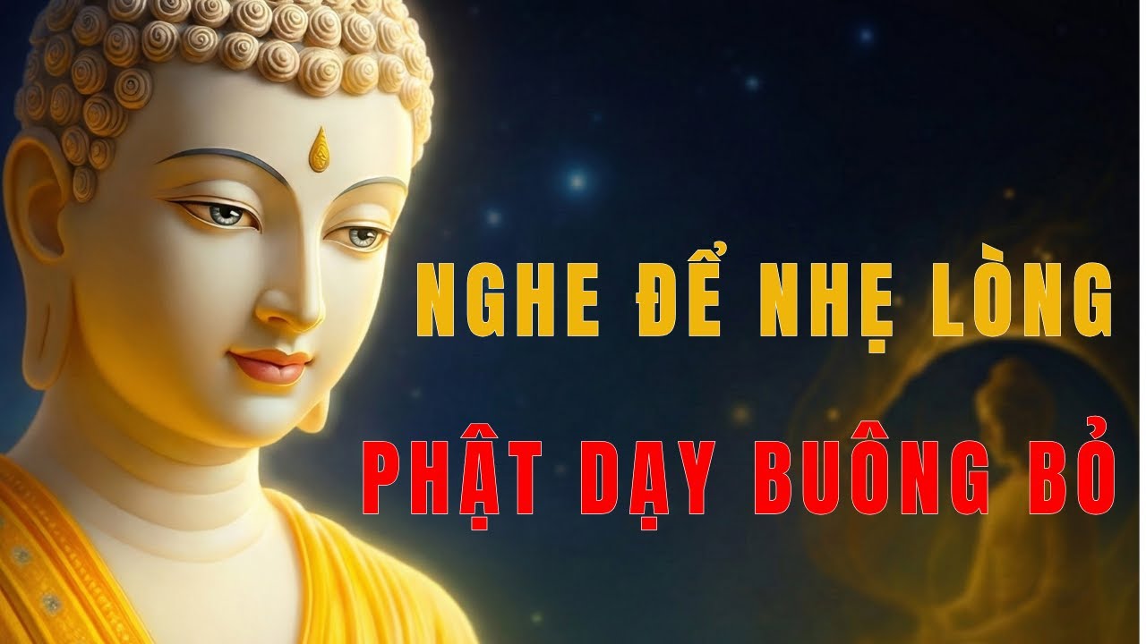 Phật Dạy 5 Điều Giúp Hóa Giải Mệt Mỏi Nghe Để Lòng Nhẹ Bẫng, Buông Bỏ Gánh Nặng Gia Đạo