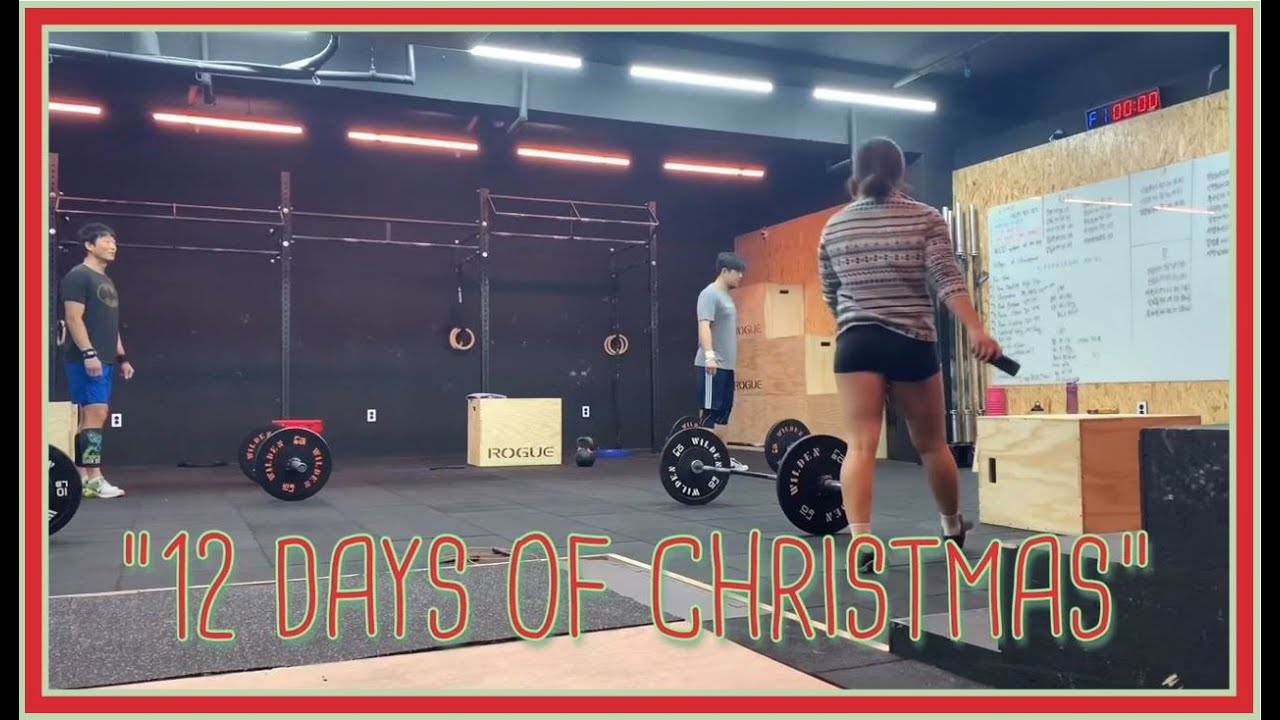 “12 DAYS OF CHRISTMAS” CrossFit WOD RX28:27