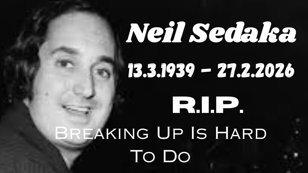 NEIL SEDAKA...13.3.1939 - 27.2.2026...R.I.P....Breaking Up Is Hard To Do.