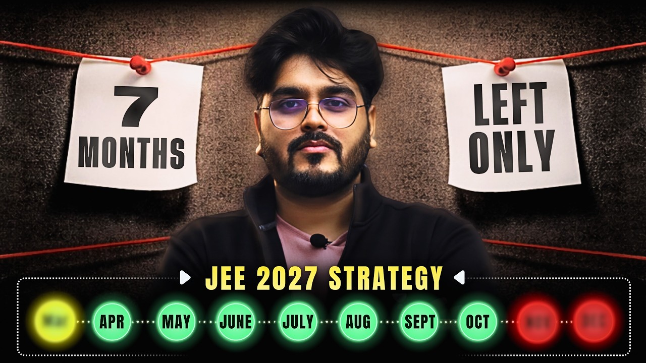 🔴 ONLY 7 MONTHS LEFT for JEE 2027 | What You Must Do Now 🚀