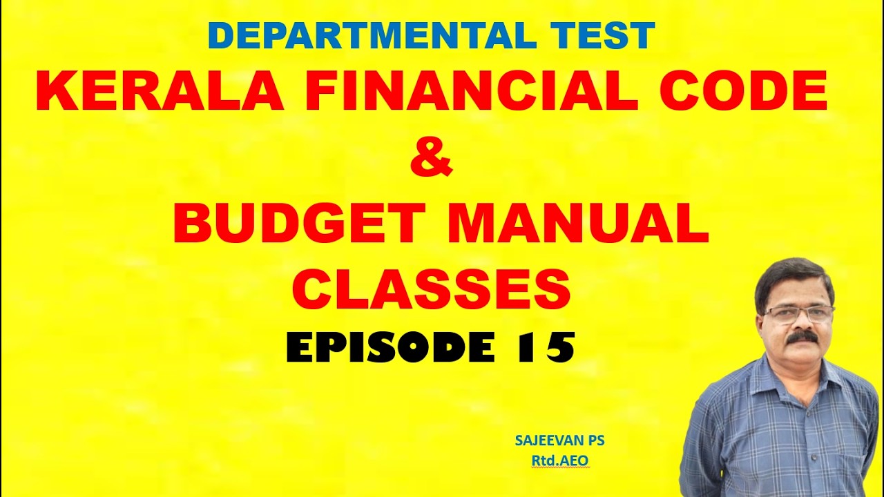 DEPARTMENTAL TESTKERALA FINANCIAL CODE & BUDGET MANUALCLASSES/EPISODE 15