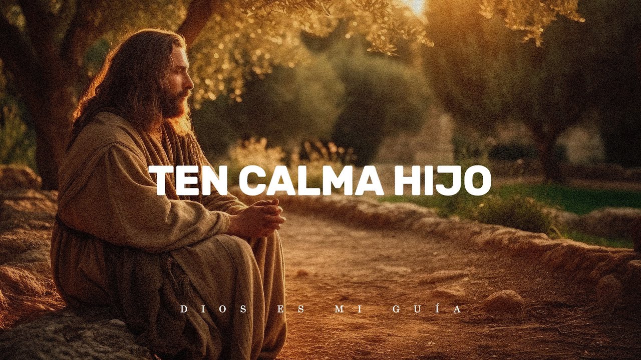 Dios te dice: Ten calma hijo, no dudes de mi poder y lo que har&eacute; en ti | Dios es mi Gu&iacute;a