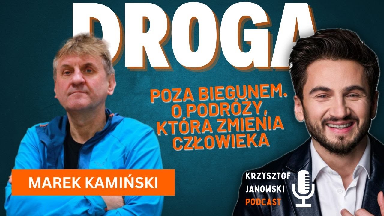 Marek Kamiński: O podróży, która zmienia życie. [ Krzysztof Janowski Podcast ]