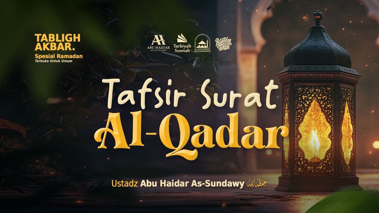 [LIVE] Tafsir Surat Al-Qadar - Ustadz Abu Haidar As-Sundawy حفظه الله