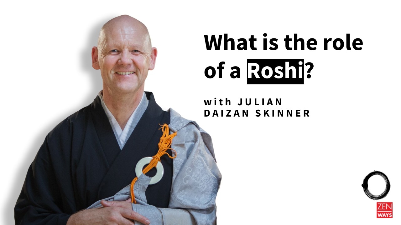What Is The Role of A Roshi? ~ With Julian Daizan Skinner