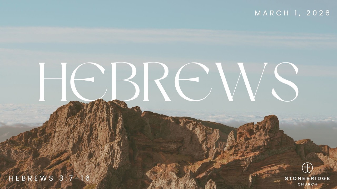 StoneBridge Church - Hebrews: Part 5 - March 1, 2026