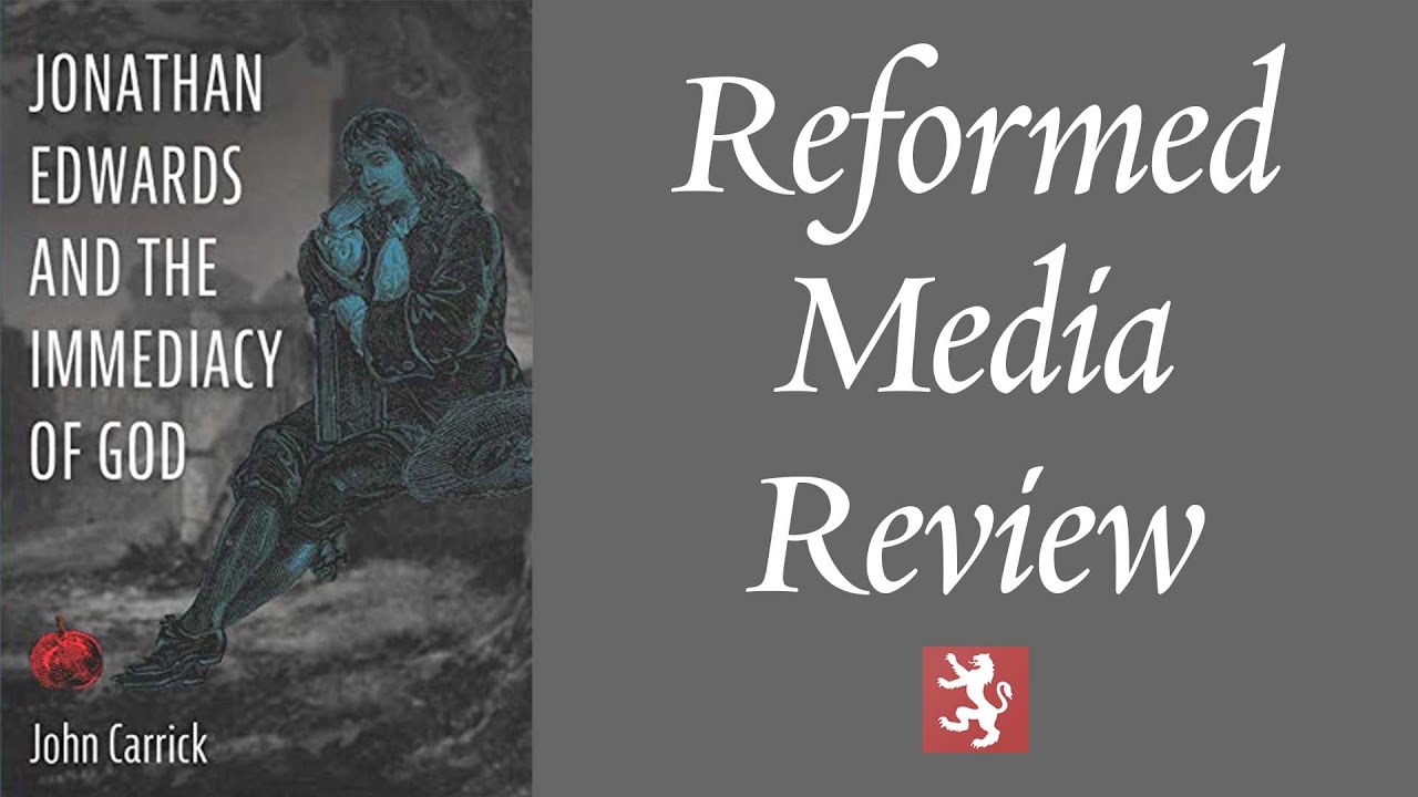 John Carrick — Jonathan Edwards and the Immediacy of God