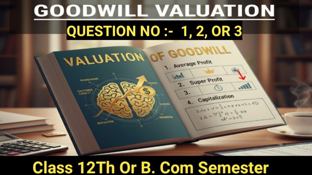 VALUATION OF GOODWILL | CLASS 12 | SEMESTER 3