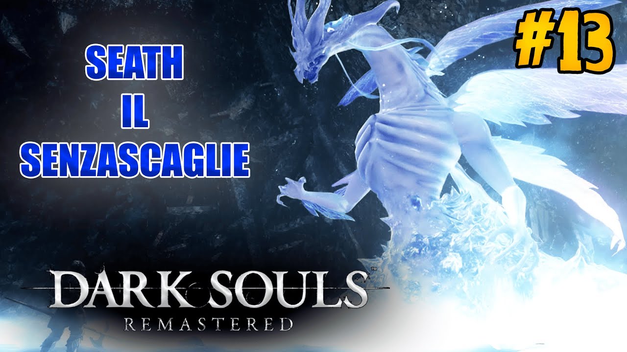 Seath il SenzaScaglie la seconda anima di Lord  | Dark Souls Ep 13