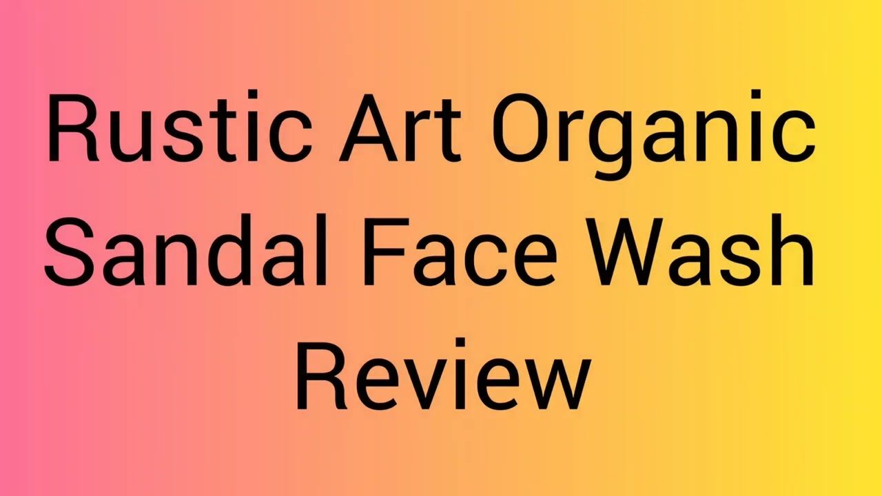 Rustic Art Organic Sandal Face Wash Review #review #facewash