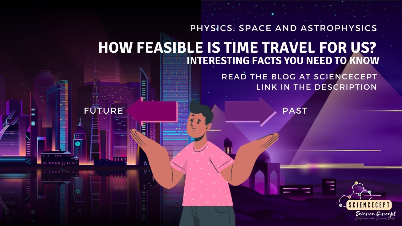 How feasible is time travel for us? Interesting facts you need to know #timetravel #scifi #science