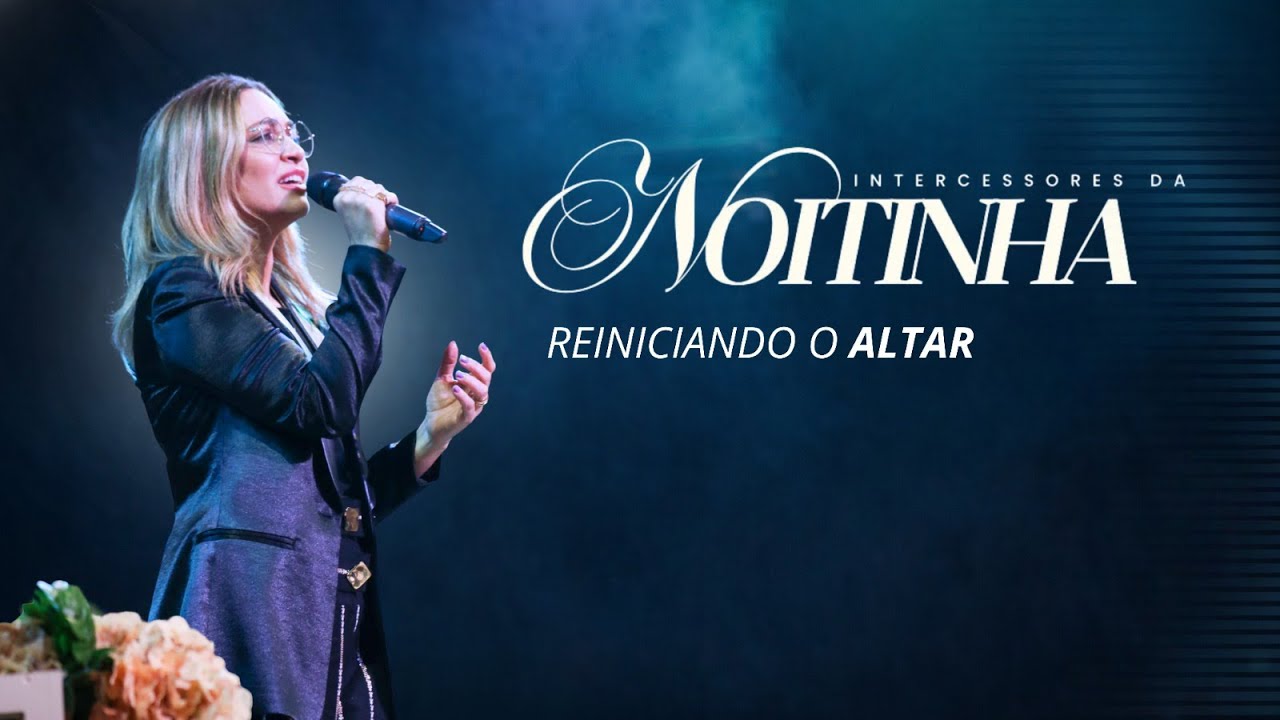 Reiniciando o Altar | Intercessores da Noitinha | Restauração Espiritual